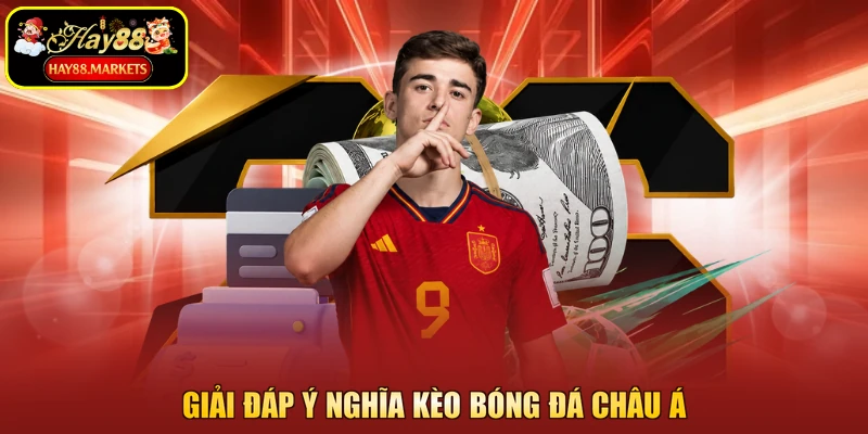 Giải đáp ý nghĩa kèo bóng đá Châu Á
