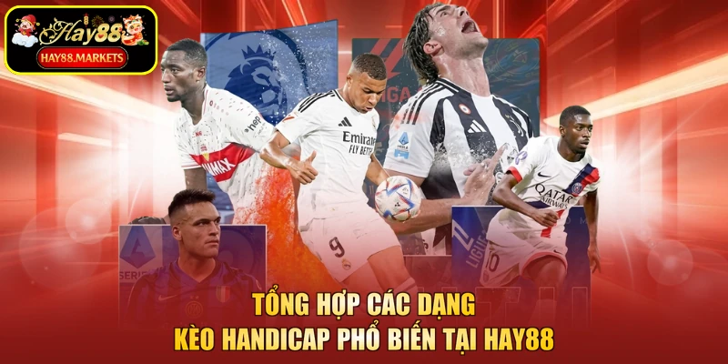 Tổng hợp các dạng kèo Handicap phổ biến tại Hay88