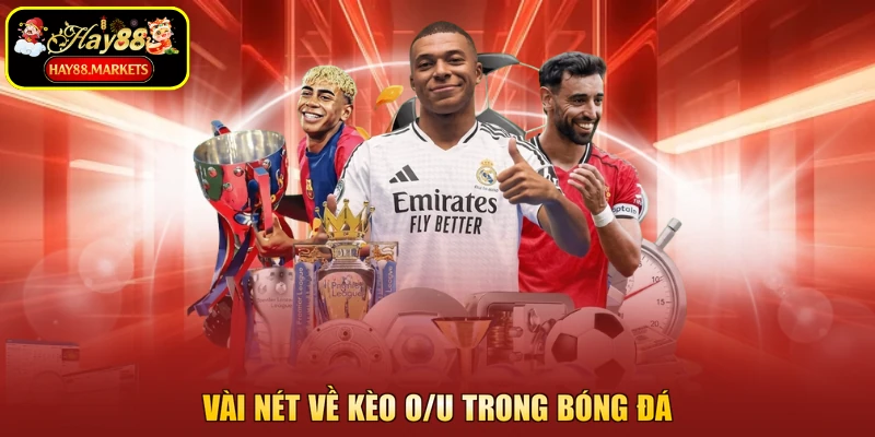 Vài nét về kèo O/U trong bóng đá